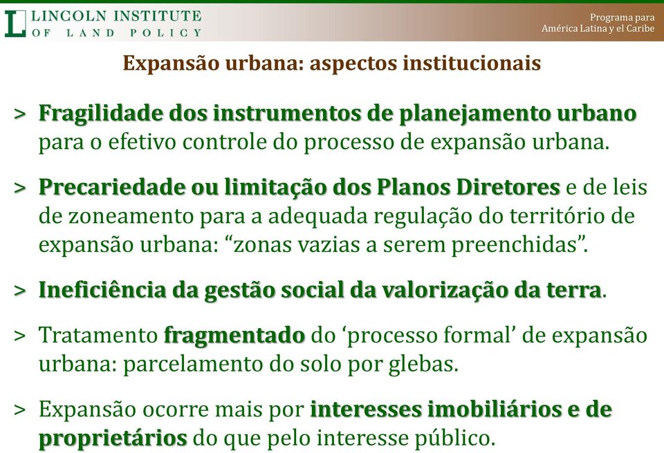 > Precariedade ou limitação dos Planos Diretores e de leis de zoneamento para a adequada regulação do território de expansão urbana: zonas vazias