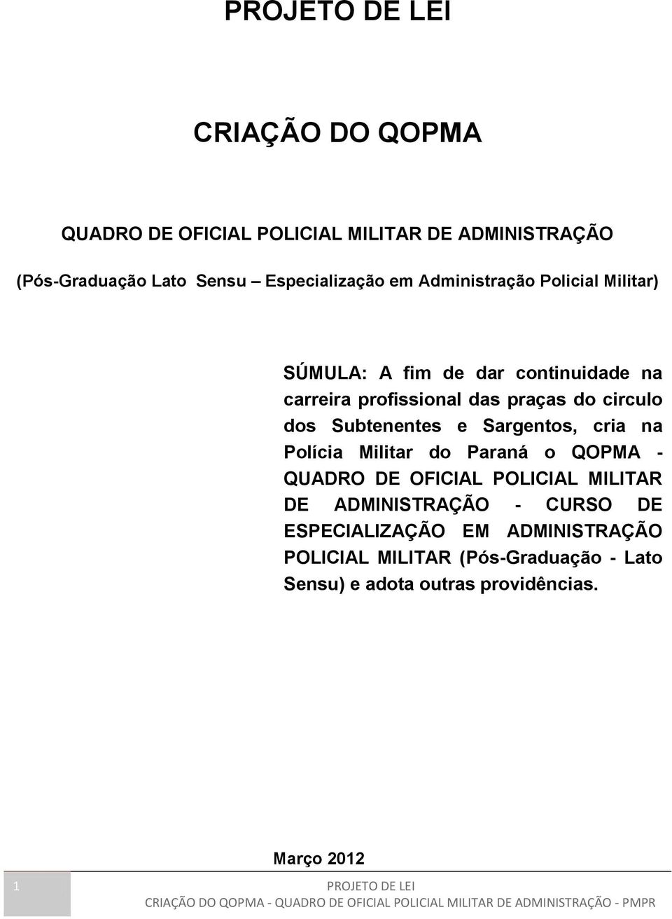 Subtenentes e Sargentos, cria na Polícia Militar do Paraná o QOPMA - QUADRO DE OFICIAL POLICIAL MILITAR DE ADMINISTRAÇÃO -