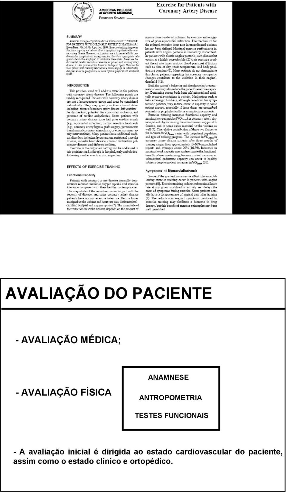 avaliação inicial é dirigida ao estado cardiovascular