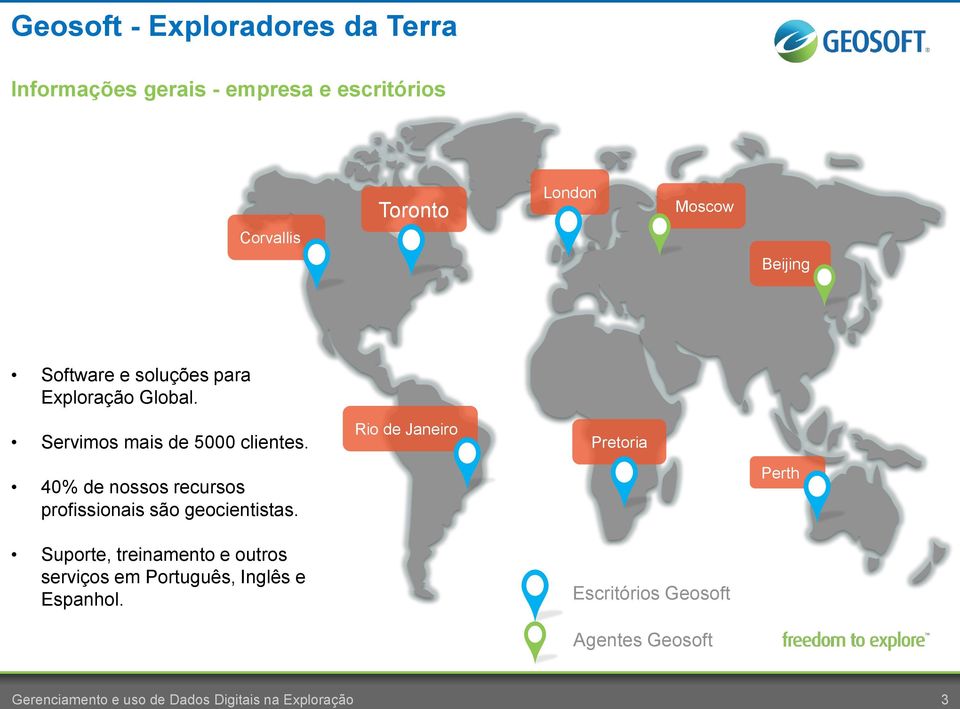 Rio de Janeiro Pretoria 40% de nossos recursos profissionais são geocientistas.