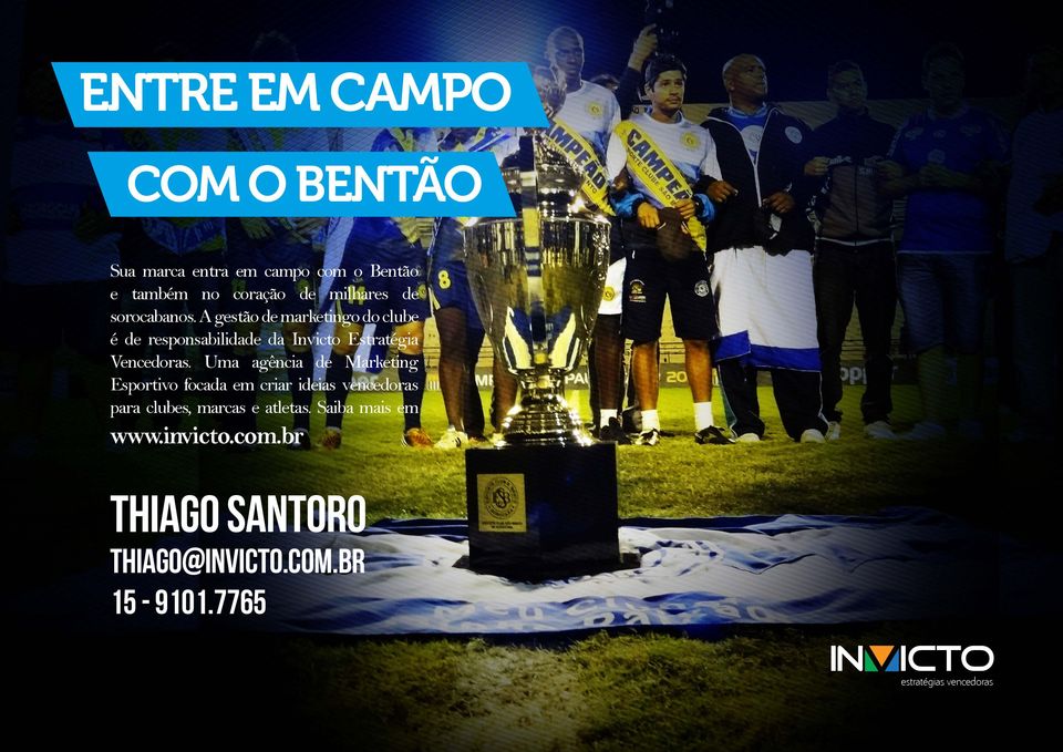 A gestão de marketingo do clube é de responsabilidade da Invicto Estratégia Vencedoras.