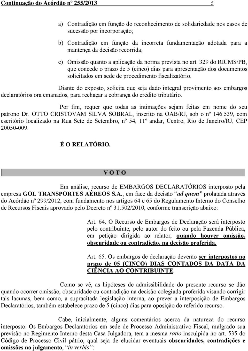 329 do RICMS/PB, que concede o prazo de 5 (cinco) dias para apresentação dos documentos solicitados em sede de procedimento fiscalizatório.