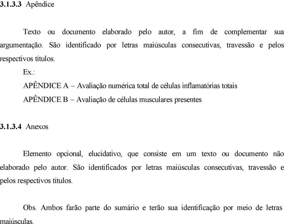 : APÊNDICE A Avaliação numérica total de células inflamatórias totais APÊNDICE B Avaliação de células musculares presentes 3.