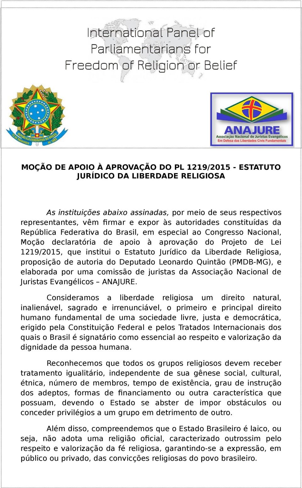 Religiosa, proposição de autoria do Deputado Leonardo Quintão (PMDB-MG), e elaborada por uma comissão de juristas da Associação Nacional de Juristas Evangélicos ANAJURE.