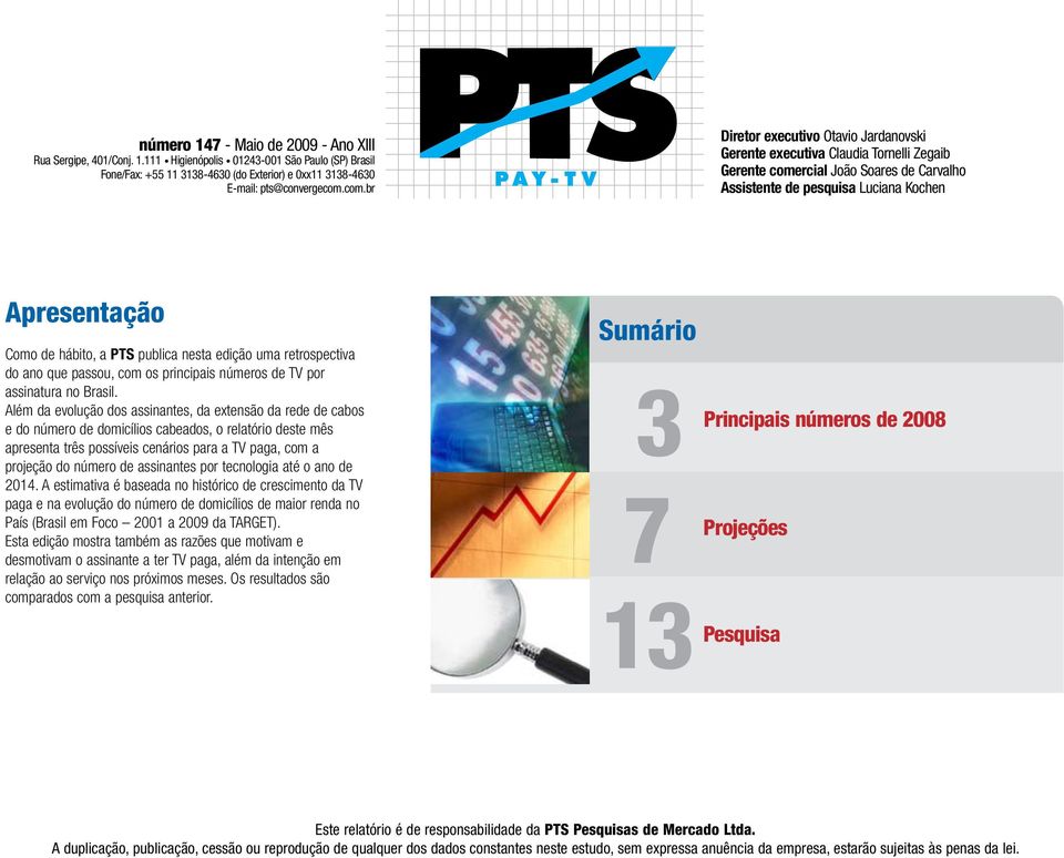 PTS publica nesta edição uma retrospectiva do ano que passou, com os principais números de TV por assinatura no Brasil.