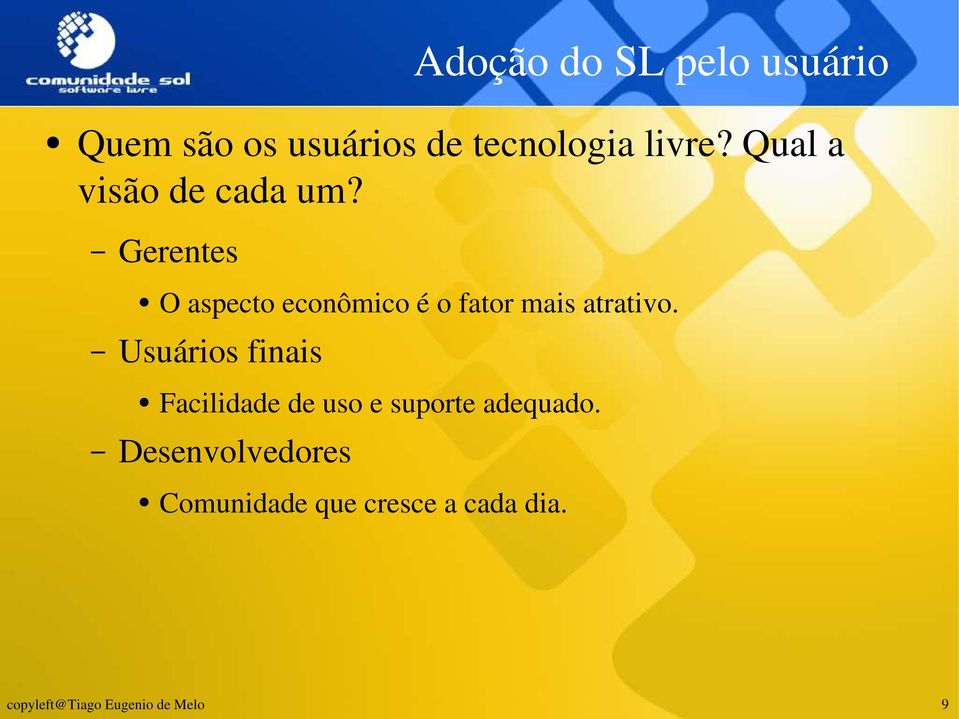 Gerentes Usuários finais O aspecto econômico é o fator mais