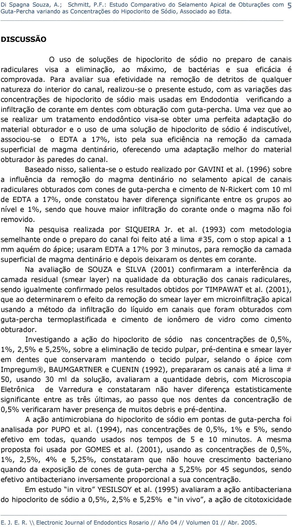 Endodontia verificando a infiltração de corante em dentes com obturação com guta-percha.