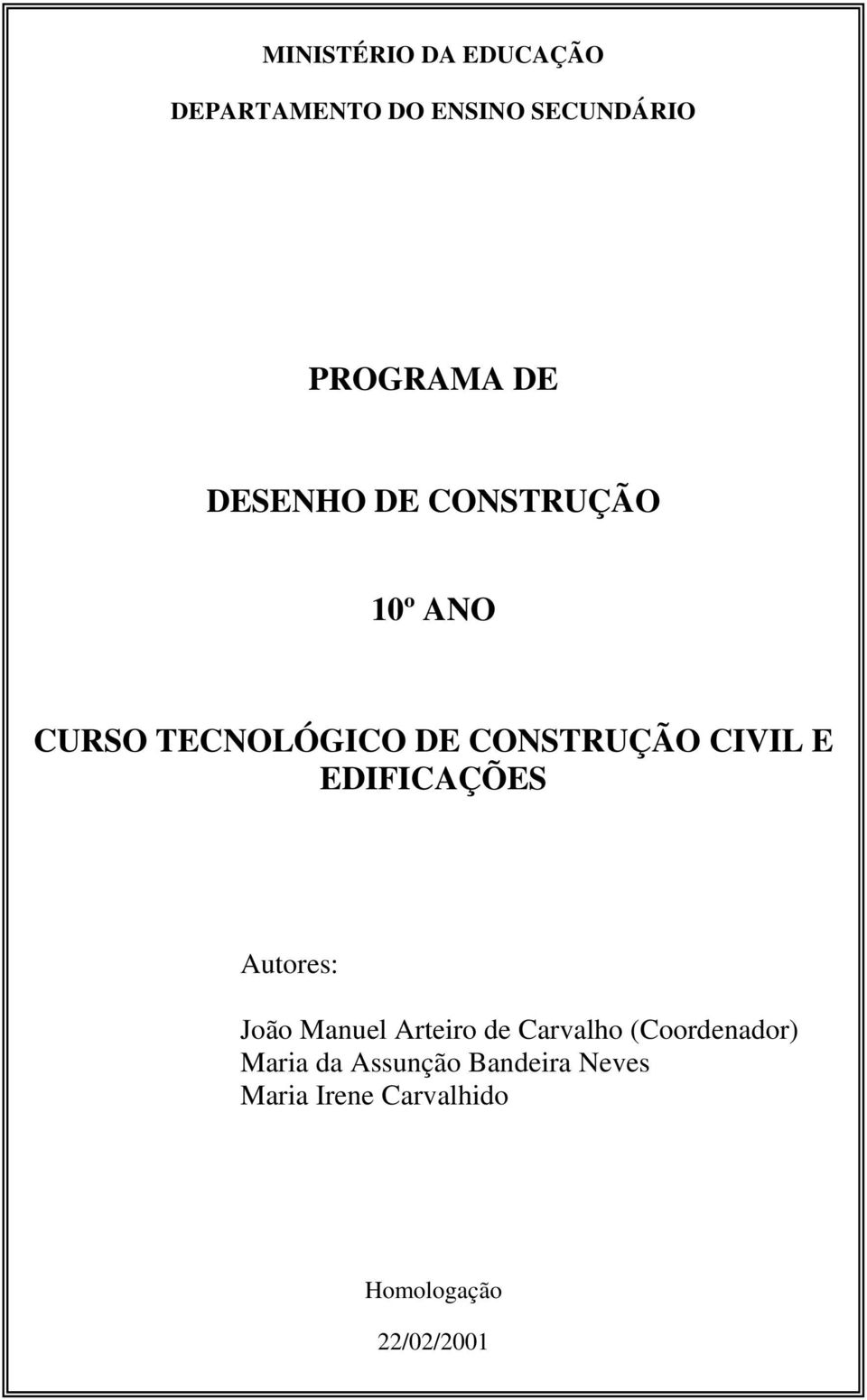 EDIFICAÇÕES Autores: João Manuel Arteiro de Carvalho (Coordenador)