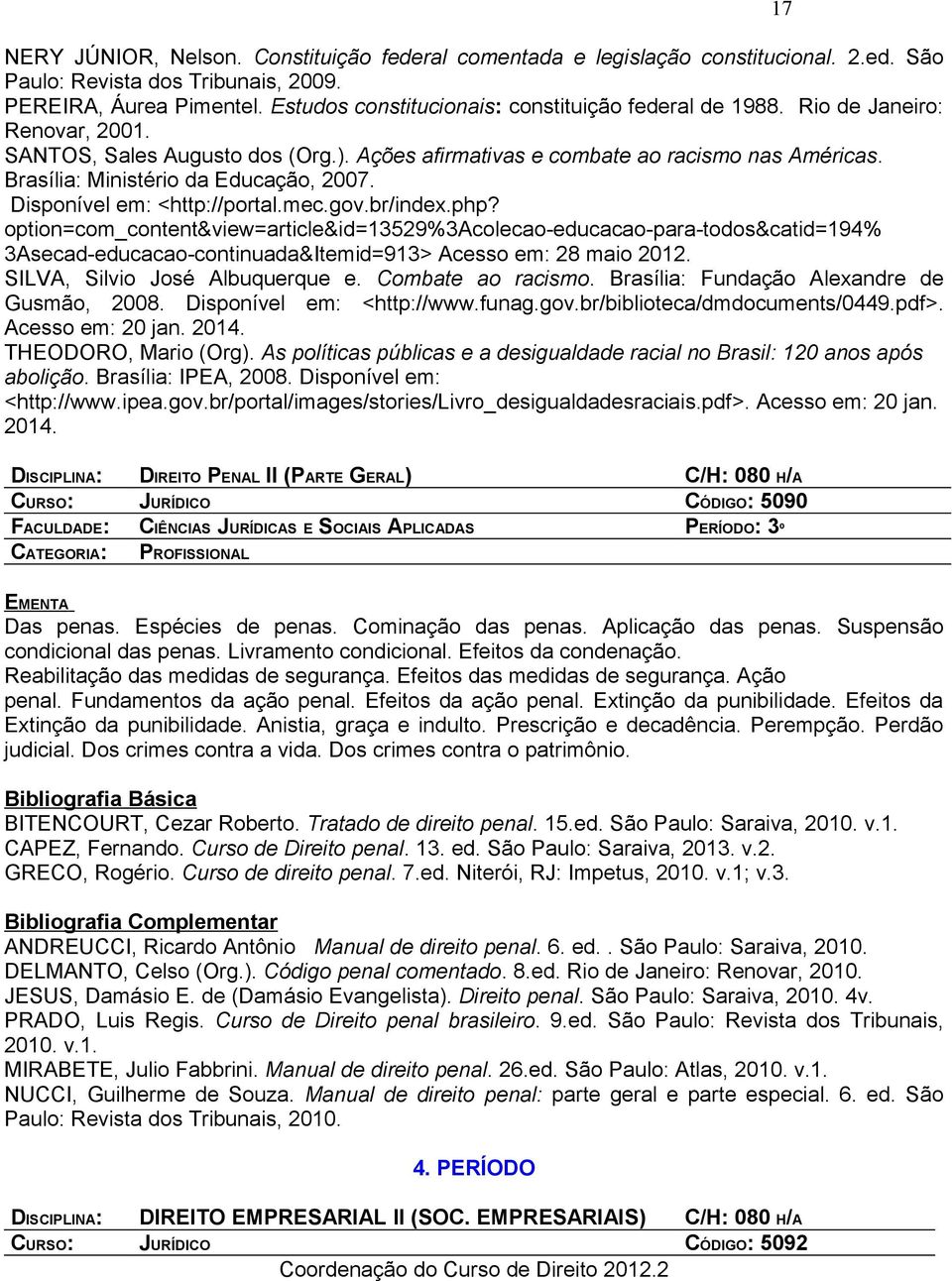 Brasília: Ministério da Educação, 2007. Disponível em: <http://portal.mec.gov.br/index.php?