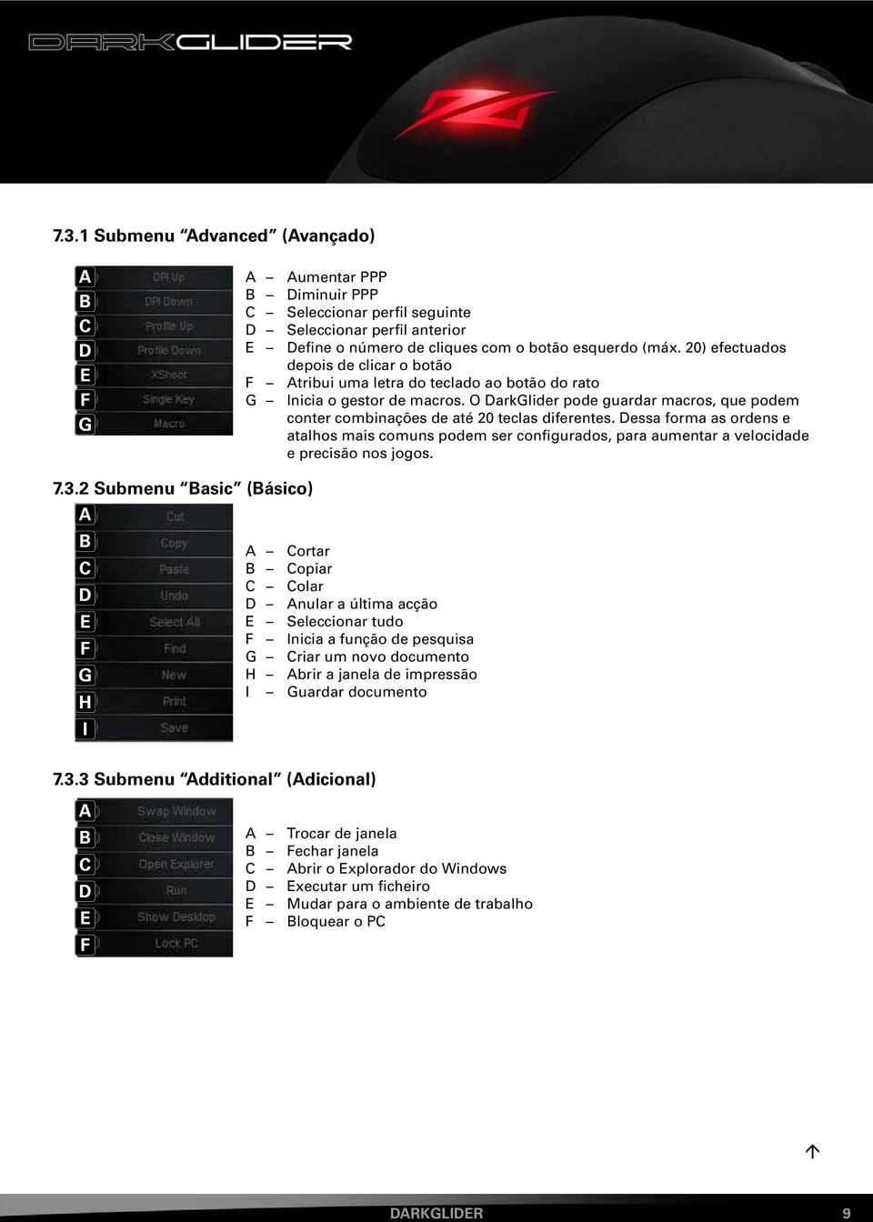 O DarkGlider pode guardar macros, que podem conter combinações de até 20 teclas diferentes.