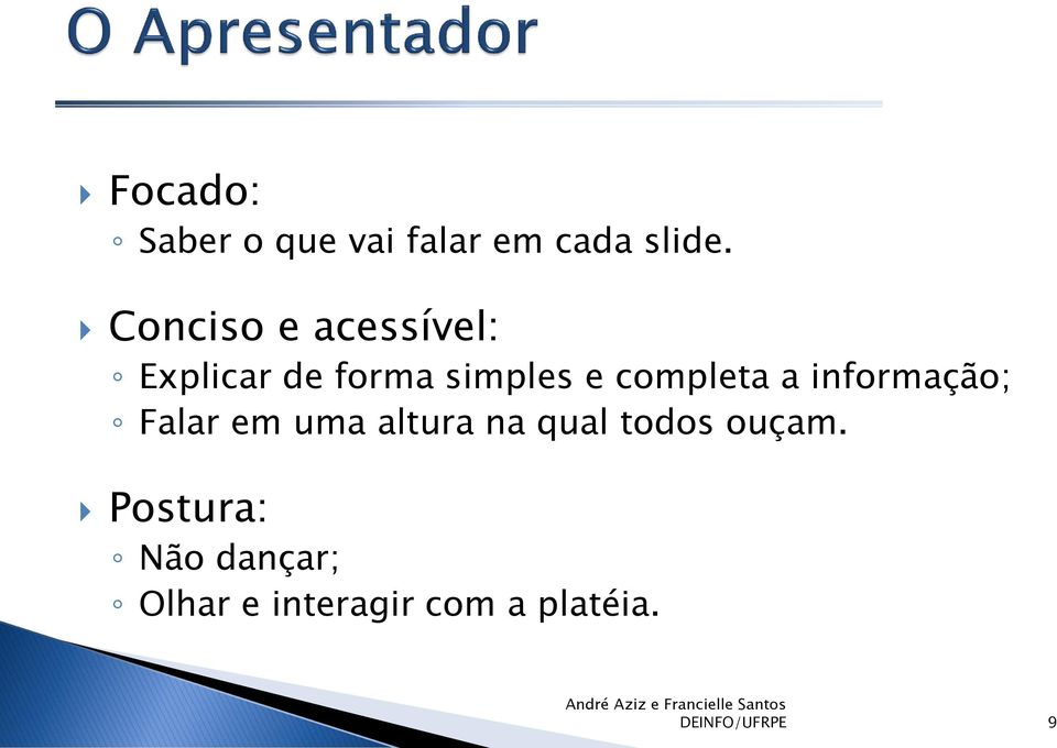 completa a informação; Falar em uma altura na qual todos