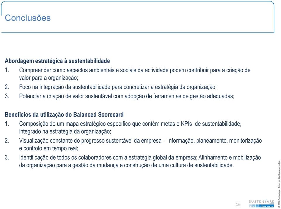 Potenciar a criação de valor sustentável com adopção de ferramentas de gestão adequadas; Benefícios da utilização do Balanced Scorecard 1.