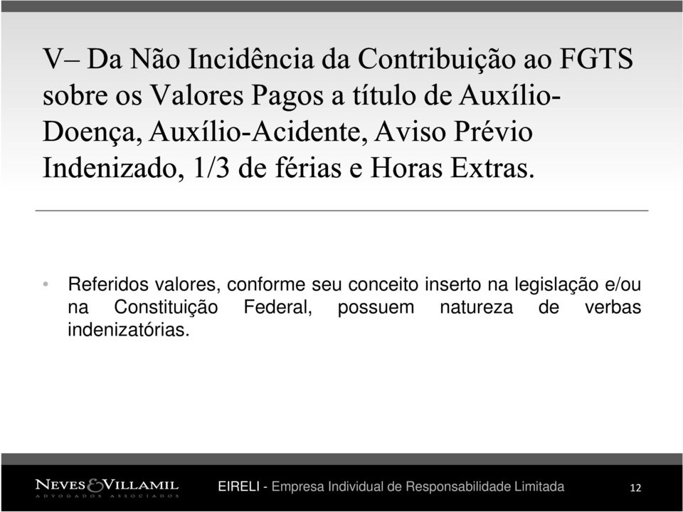 Referidos valores, conforme seu conceito inserto na legislação e/ou na Constituição