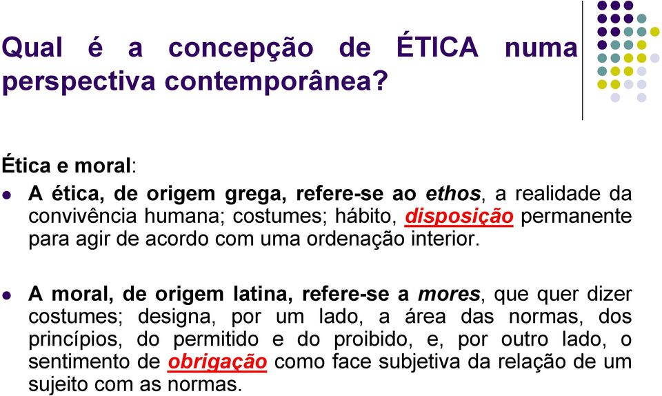 permanente para agir de acordo com uma ordenação interior.