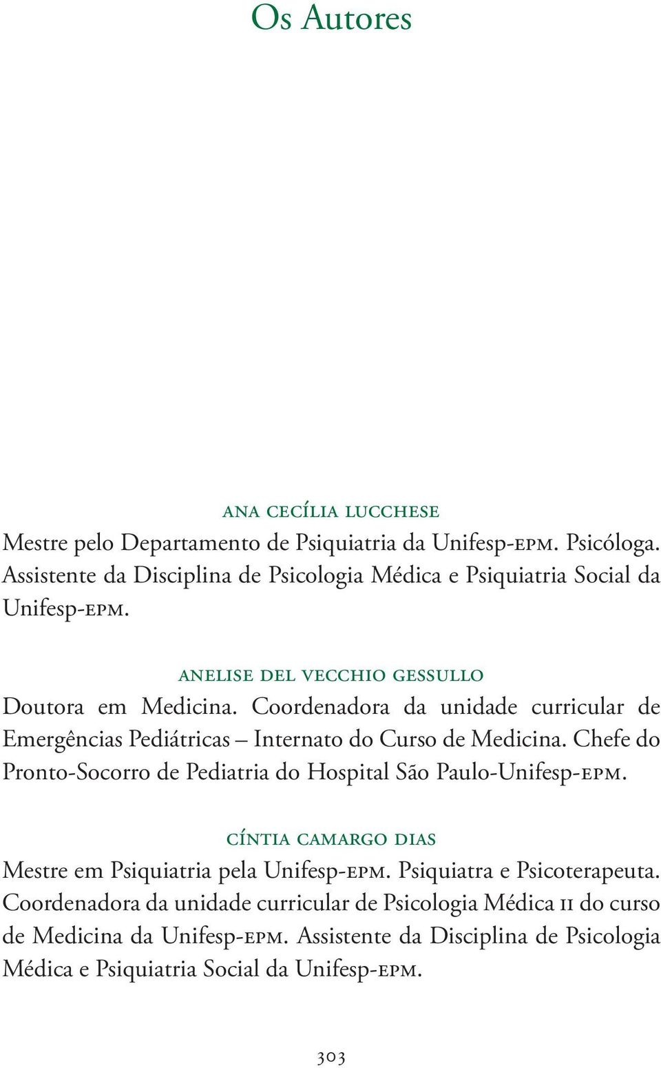 Coordenadora da unidade curricular de Emergências Pediátricas Internato do Curso de Medicina.