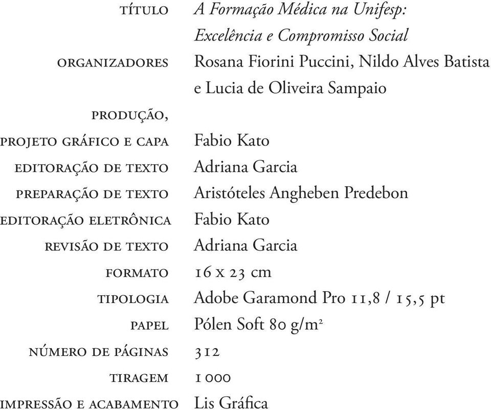 Aristóteles Angheben Predebon editoração eletrônica Fabio Kato revisão de texto Adriana Garcia formato 16 x 23 cm tipologia