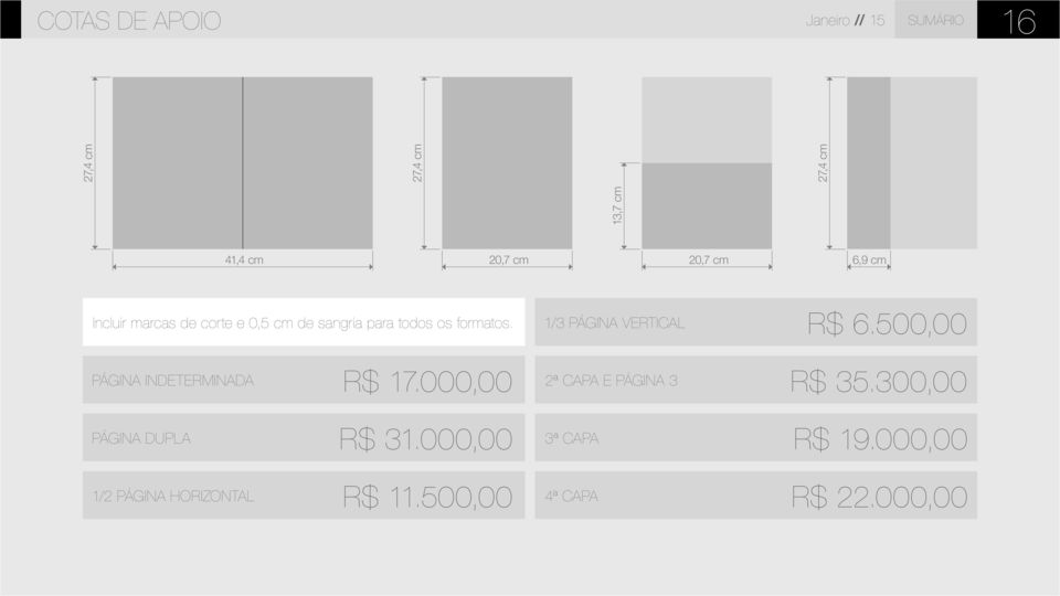 1/3 PÁGINA VERTICAL R$ 6.500,00 PÁGINA INDETERMINADA R$ 17.000,00 2ª CAPA E PÁGINA 3 R$ 35.