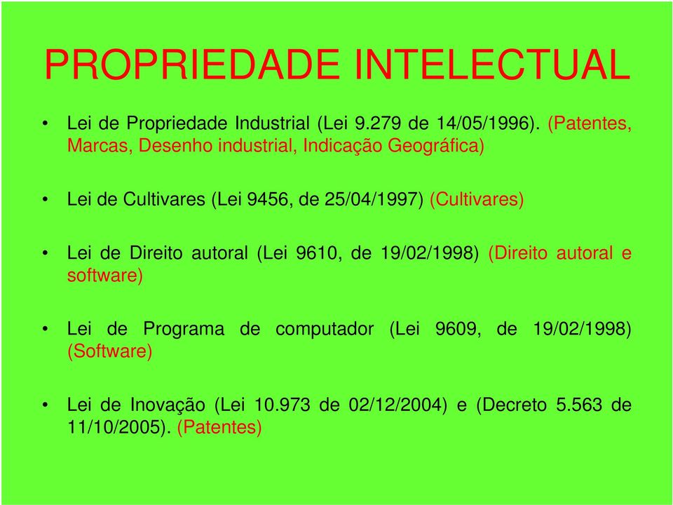 (Cultivares) Lei de Direito autoral (Lei 9610, de 19/02/1998) (Direito autoral e software) Lei de Programa