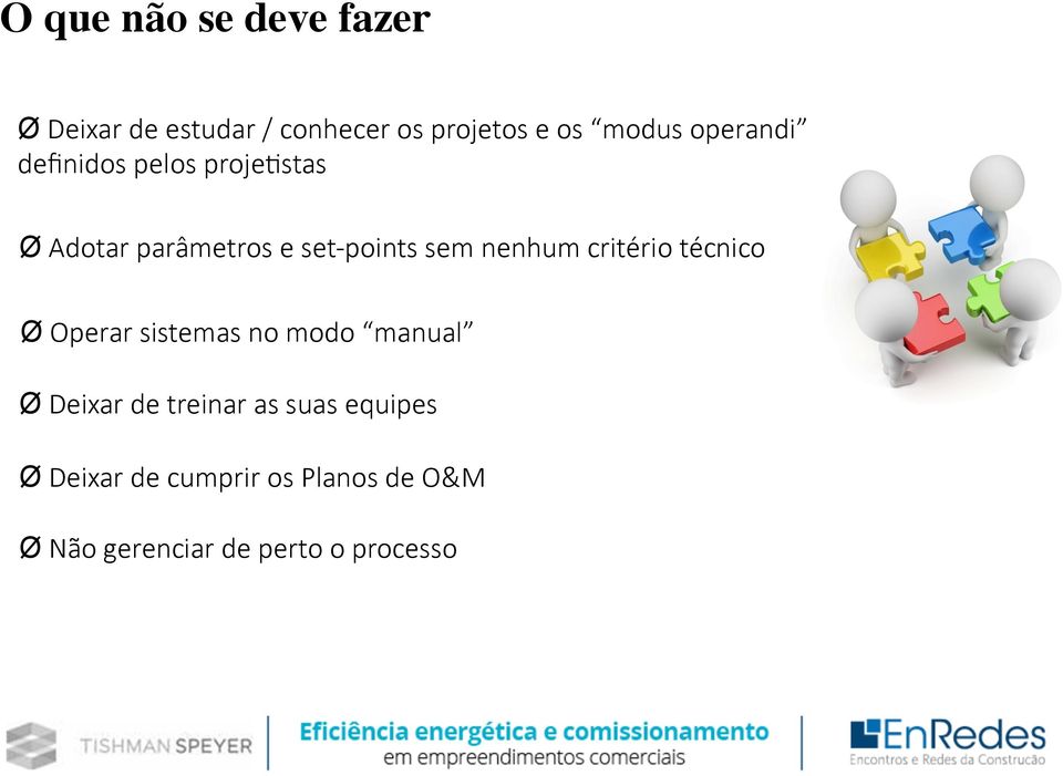 nenhum critério técnico Ø Operar sistemas no modo manual Ø Deixar de treinar as