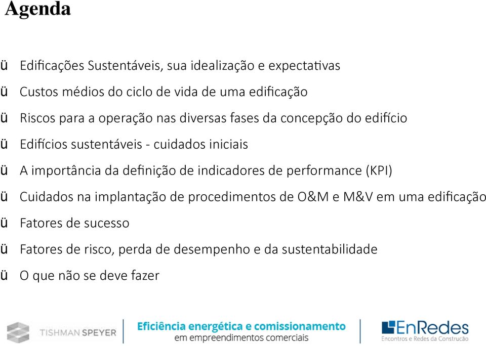 importância da definição de indicadores de performance (KPI) ü Cuidados na implantação de procedimentos de O&M e M&V