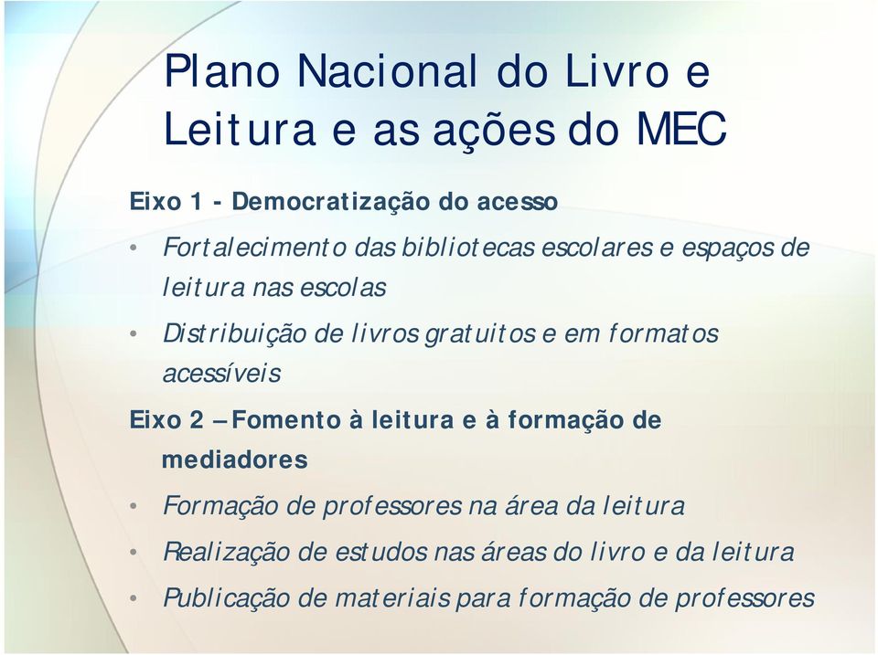 acessíveis Eixo 2 Fomento à leitura e à formação de mediadores Formação de professores na área da