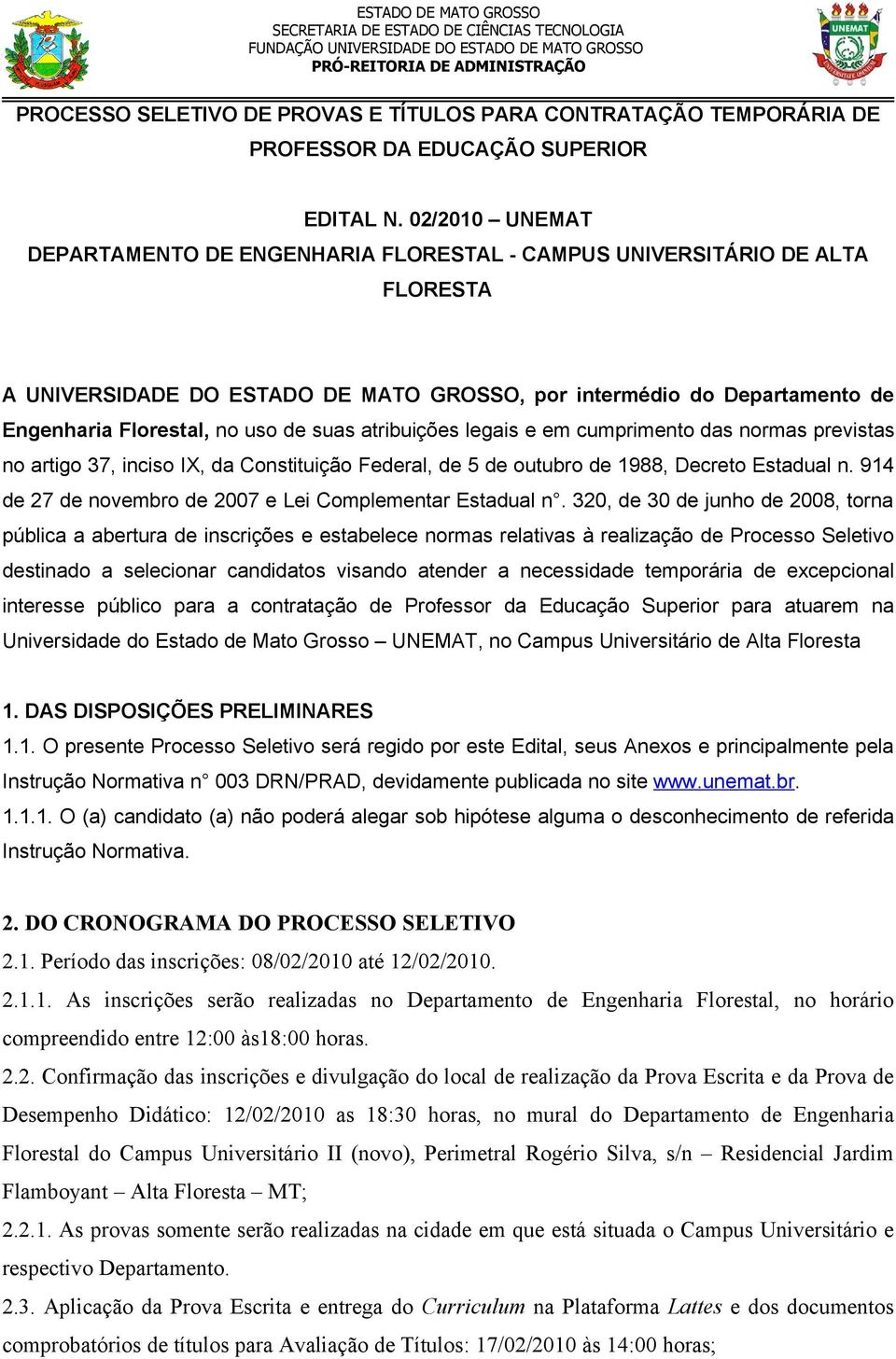 atribuições legais e em cumprimento das normas previstas no artigo 37, inciso IX, da Constituição Federal, de 5 de outubro de 1988, Decreto Estadual n.