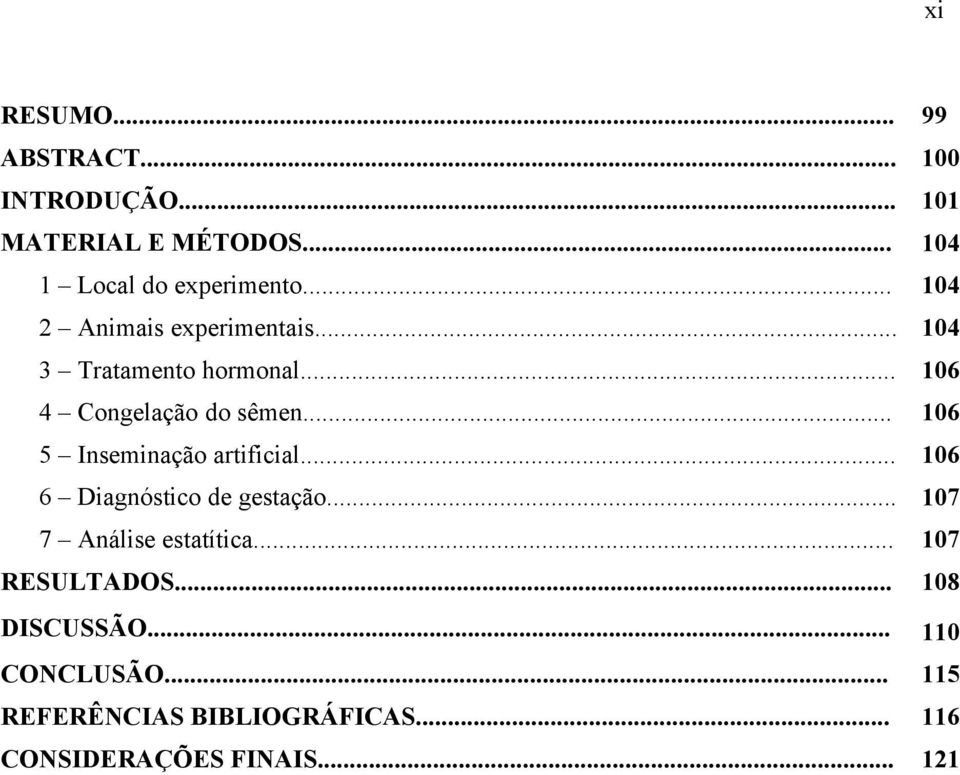 .. 106 5 Inseminação artificial... 106 6 Diagnóstico de gestação... 107 7 Análise estatítica.