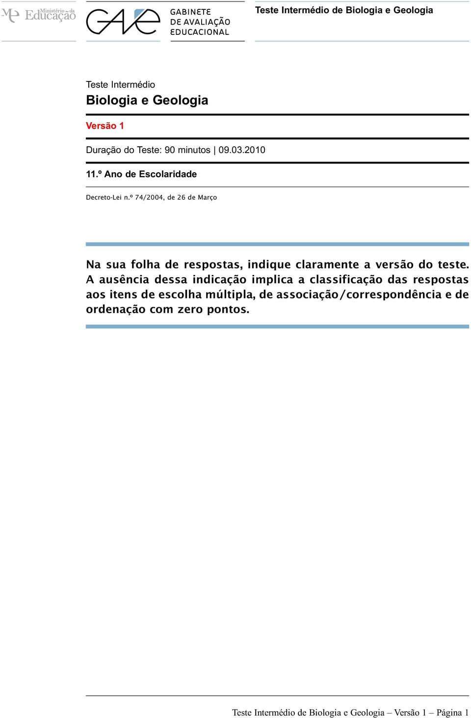 º 74/2004, de 26 de Março Na sua folha de respostas, indique claramente a versão do teste.