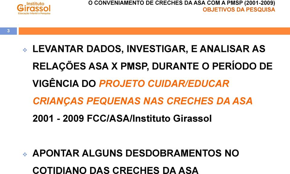 CUIDAR/EDUCAR CRIANÇAS PEQUENAS NAS CRECHES DA ASA 2001-2009