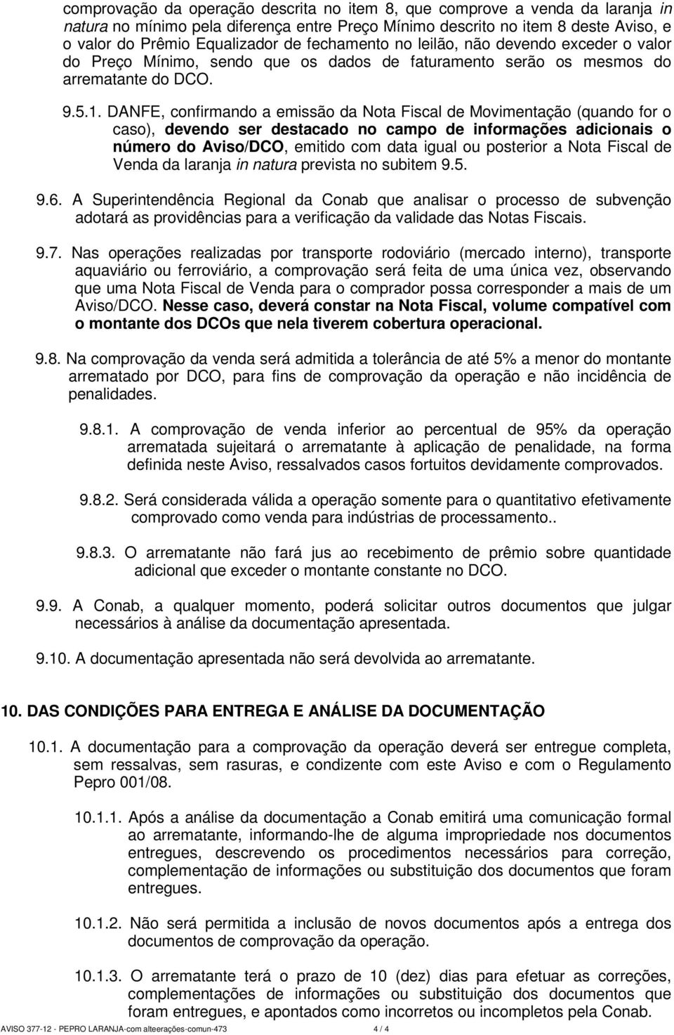 DANFE, confirmando a emissão da Nota Fiscal de Movimentação (quando for o caso), devendo ser destacado no campo de informações adicionais o número do Aviso/DCO, emitido com data igual ou posterior a