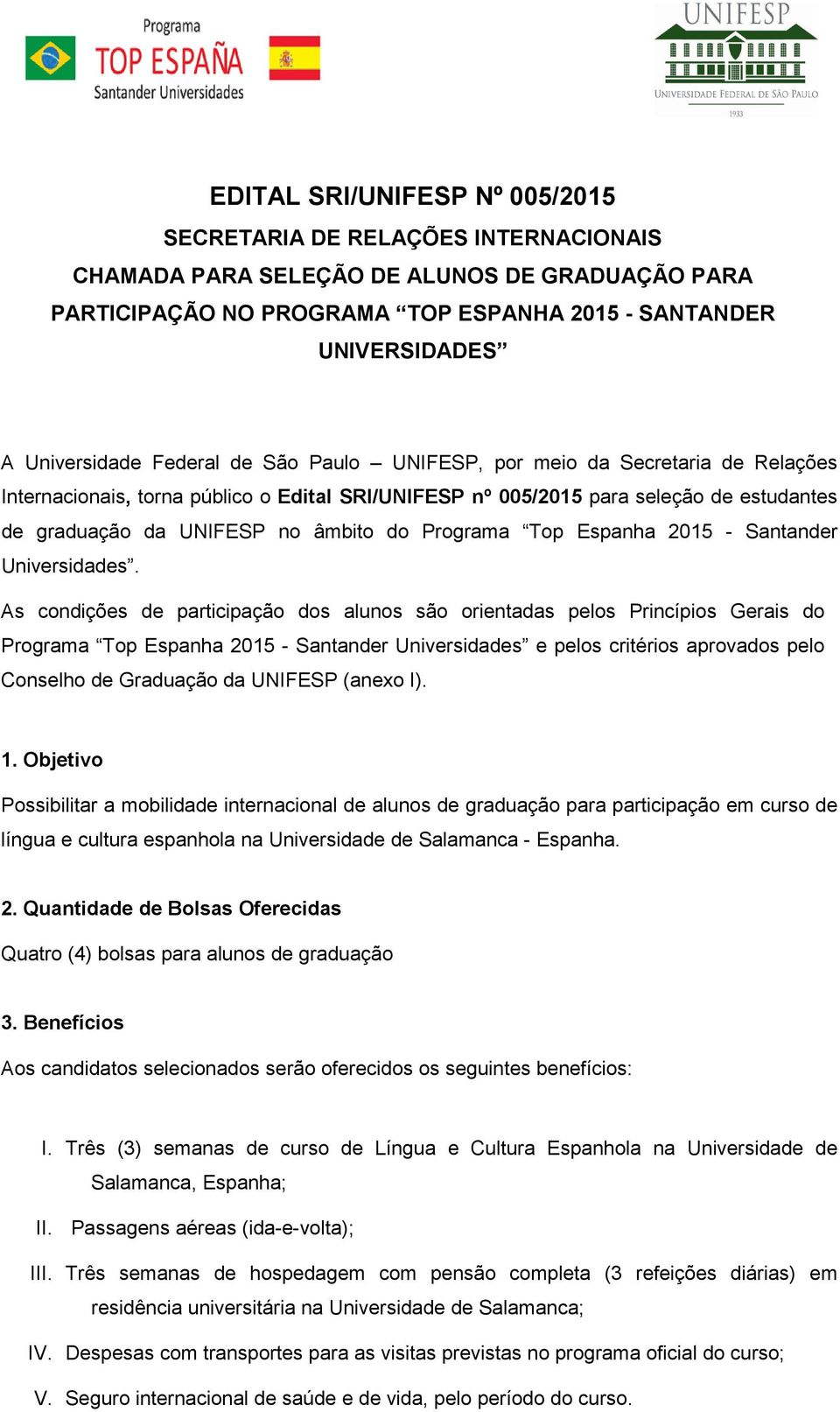 âmbito do Programa Top Espanha 2015 - Santander Universidades.