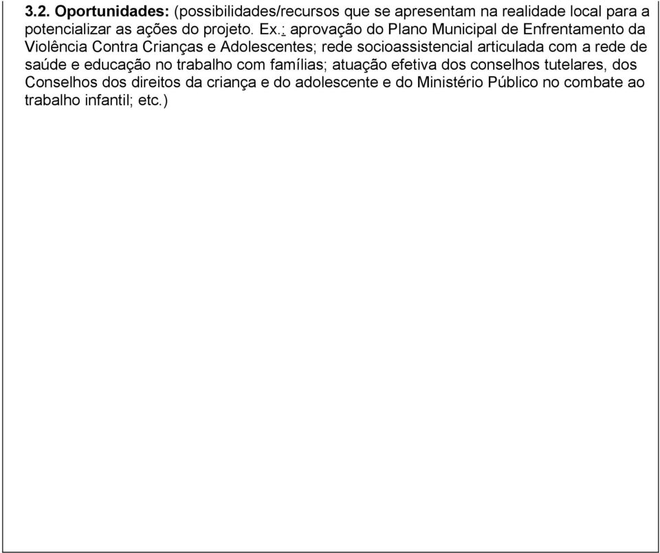 : aprovação do Plano Municipal de Enfrentamento da Violência Contra Crianças e Adolescentes; rede socioassistencial