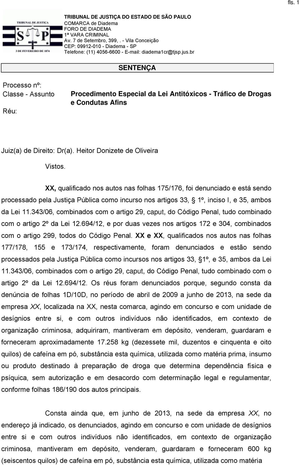 343/06, combinados com o artigo 29, caput, do Código Penal, tudo combinado com o artigo 2º da Lei 12.694/12, e por duas vezes nos artigos 172 e 304, combinados com o artigo 299, todos do Código Penal.