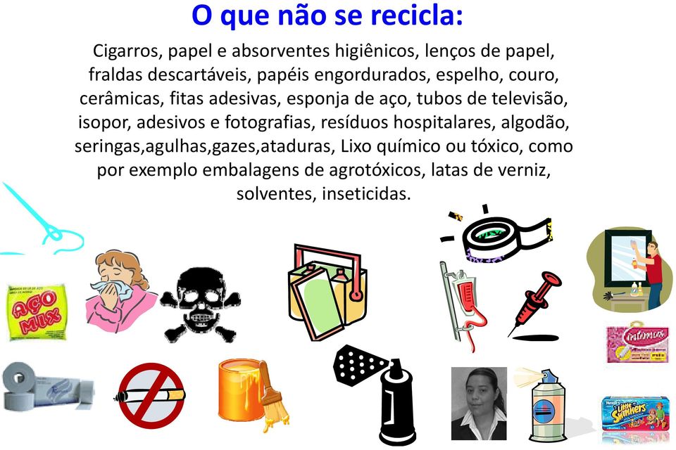 televisão, isopor, adesivos e fotografias, resíduos hospitalares, algodão,