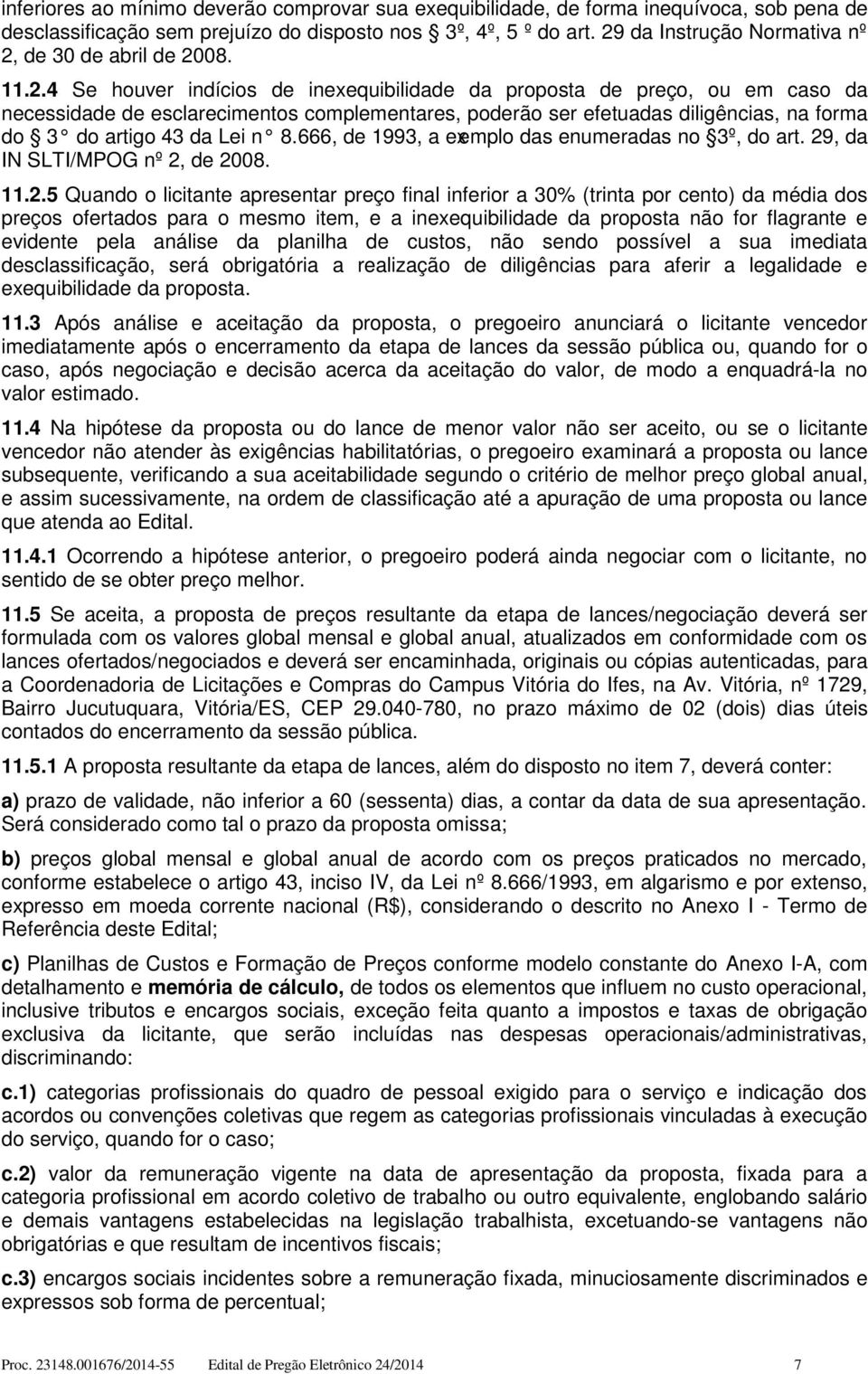 666, de 1993, a exemplo das enumeradas no 3º, do art. 29