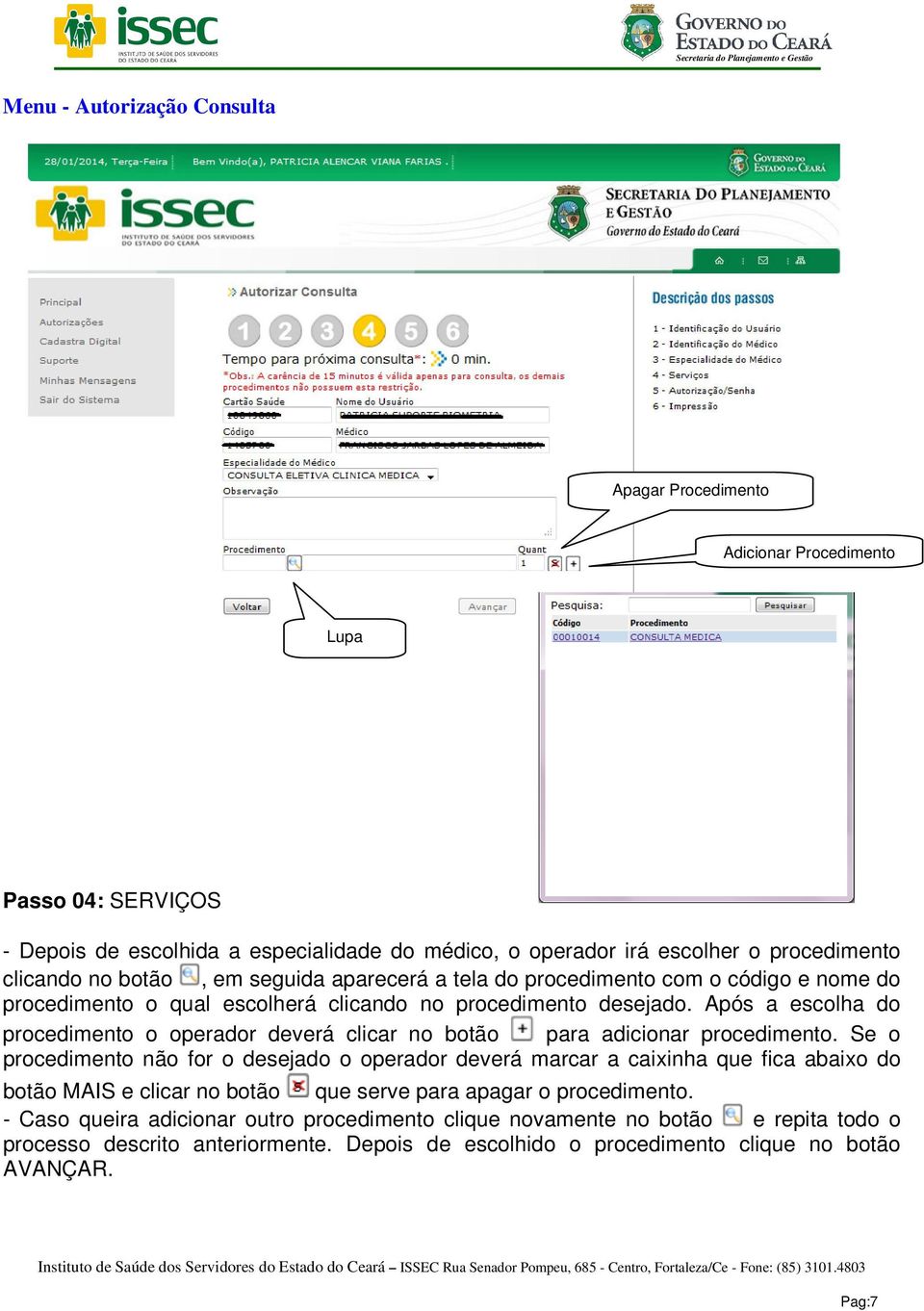 Após a escolha do procedimento o operador deverá clicar no botão para adicionar procedimento.