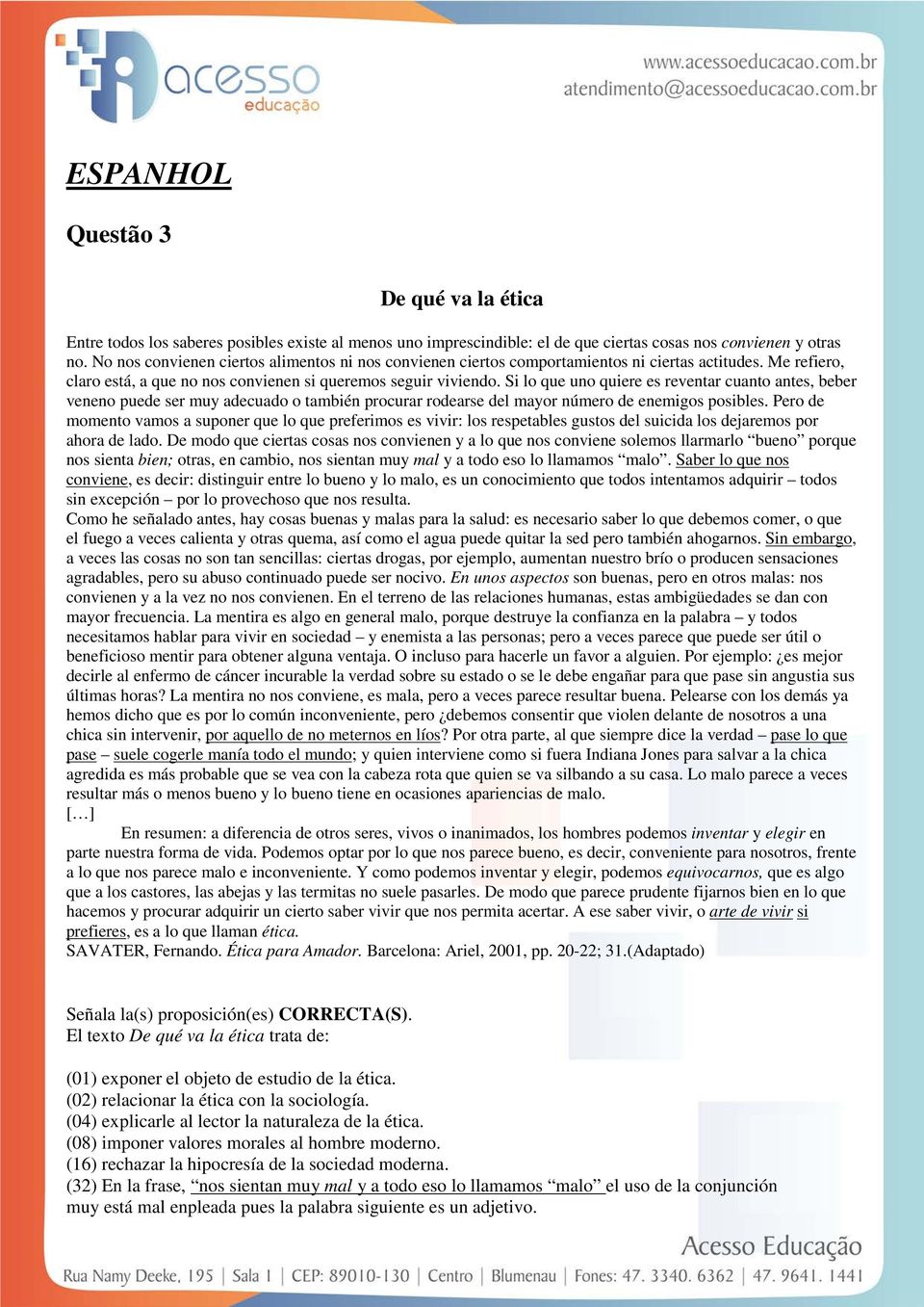 Si lo que uno quiere es reventar cuanto antes, beber veneno puede ser muy adecuado o también procurar rodearse del mayor número de enemigos posibles.