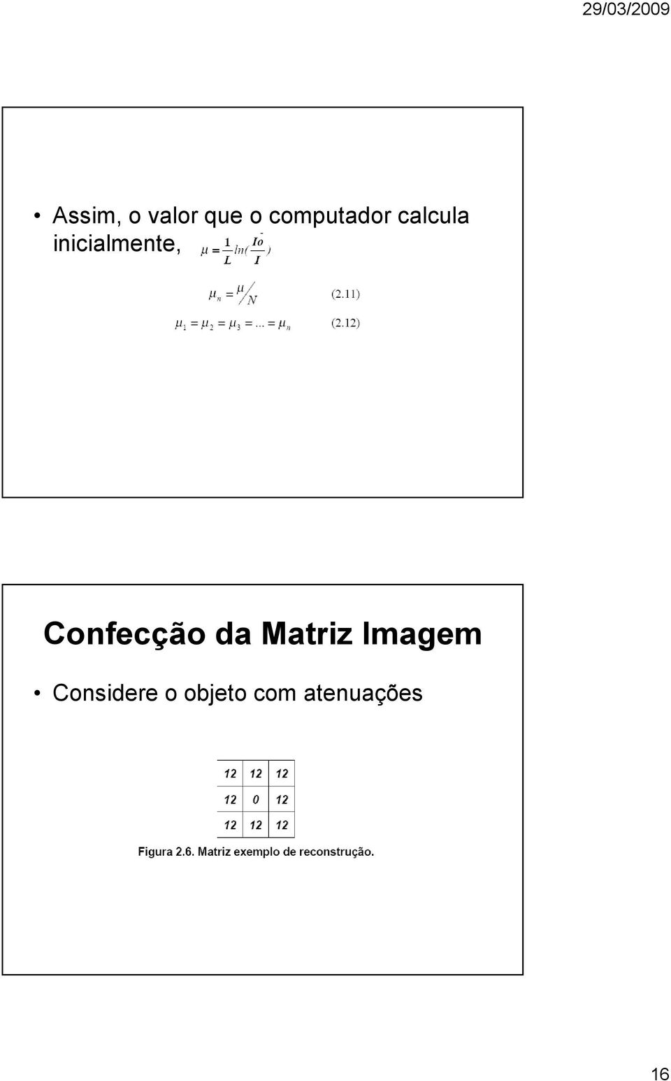 inicialmente, Confecção da