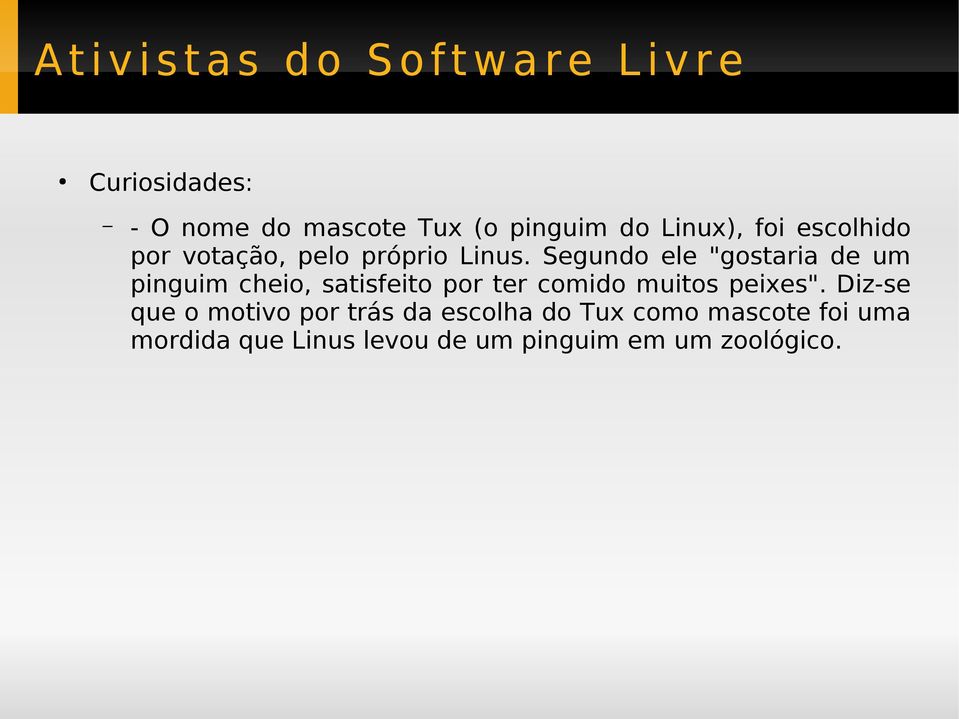 Segundo ele "gostaria de um pinguim cheio, satisfeito por ter comido muitos