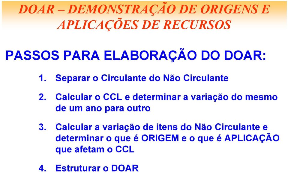 Calcular o CCL e determinar a variação do mesmo de um ano para outro 3.