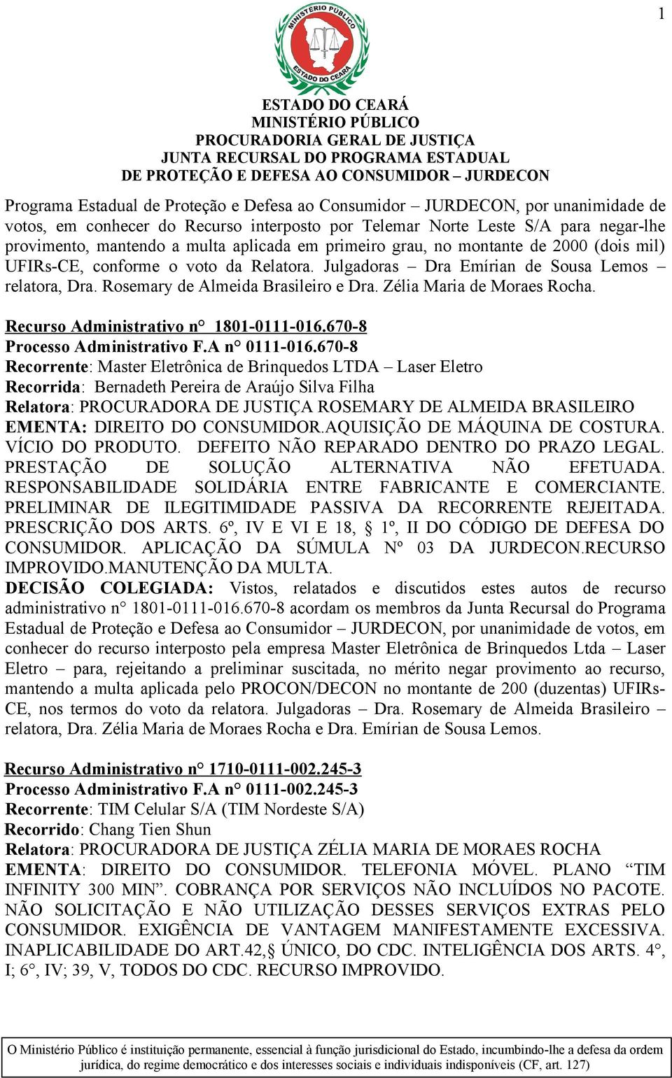 Zélia Maria de Moraes Rocha. Recurso Administrativo n 1801-0111-016.670-8 Processo Administrativo F.A n 0111-016.