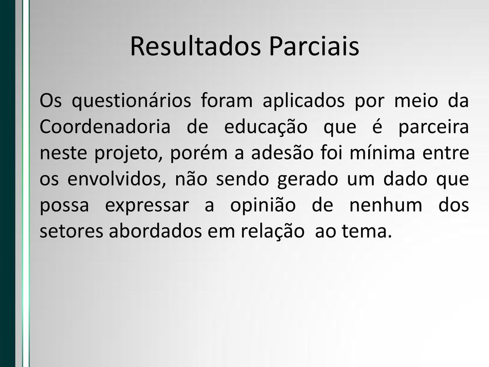 adesão foi mínima entre os envolvidos, não sendo gerado um dado que