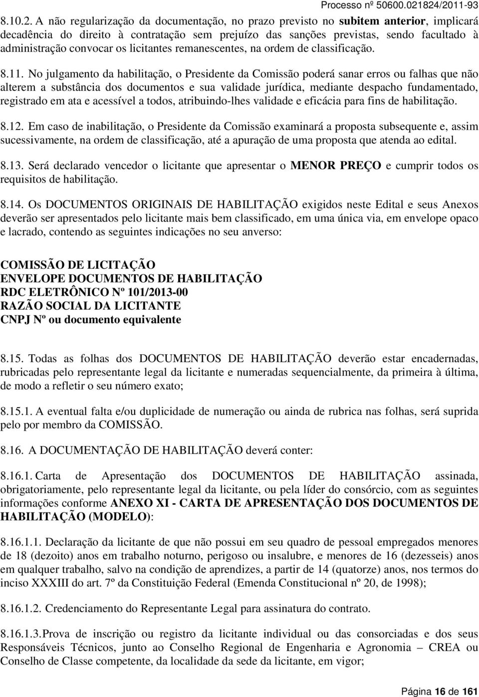 os licitantes remanescentes, na ordem de classificação. 8.11.