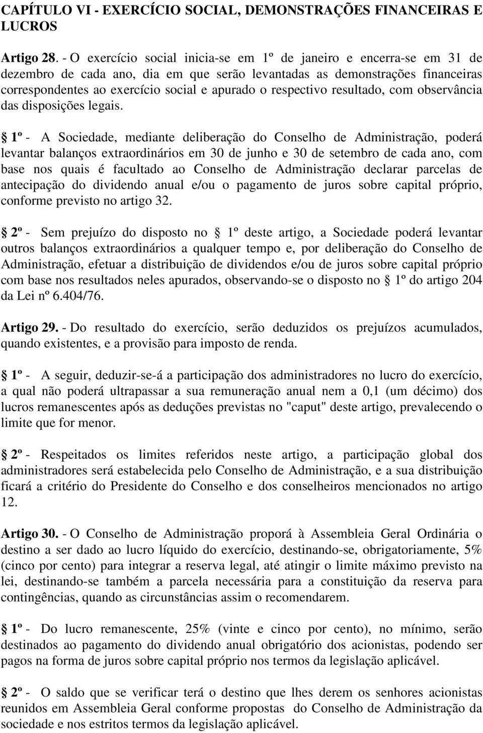 respectivo resultado, com observância das disposições legais.