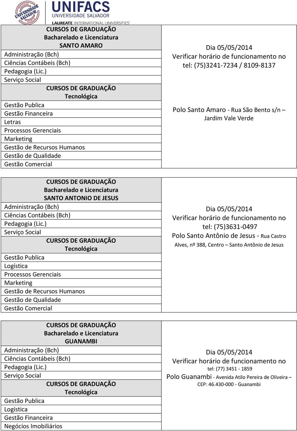 Antônio de Jesus - Rua Castro Alves, nº 388, Centro Santo Antônio de Jesus tel: (77)