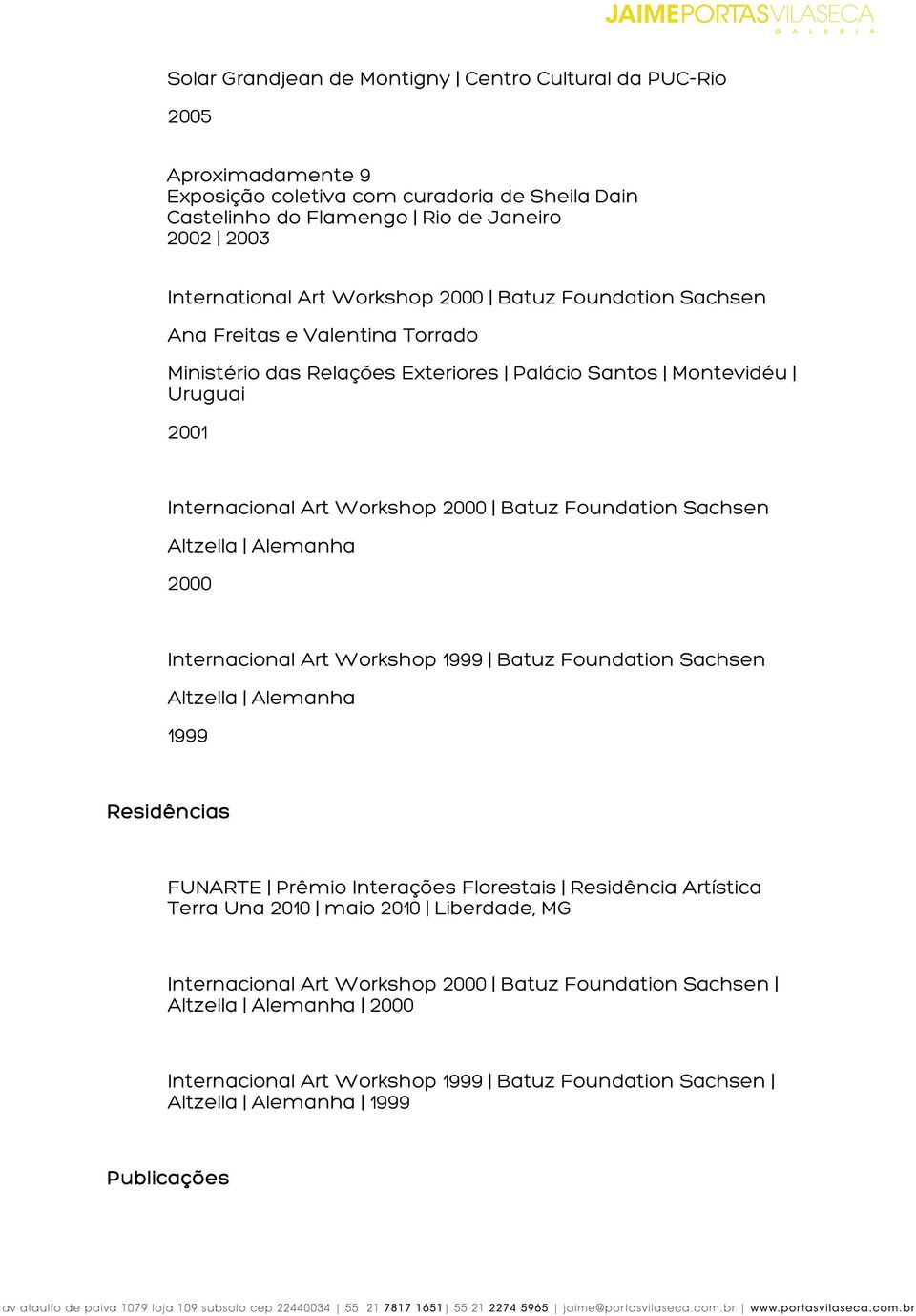 Sachsen Altzella Alemanha Internacional Art Workshop 1999 Batuz Foundation Sachsen Altzella Alemanha 1999 Residências FUNARTE Prêmio Interações Florestais Residência Artística Terra Una