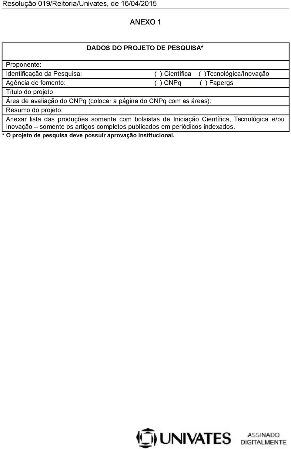 áreas): Resumo do projeto: Anexar lista das produções somente com bolsistas de Iniciação Científica, Tecnológica e/ou