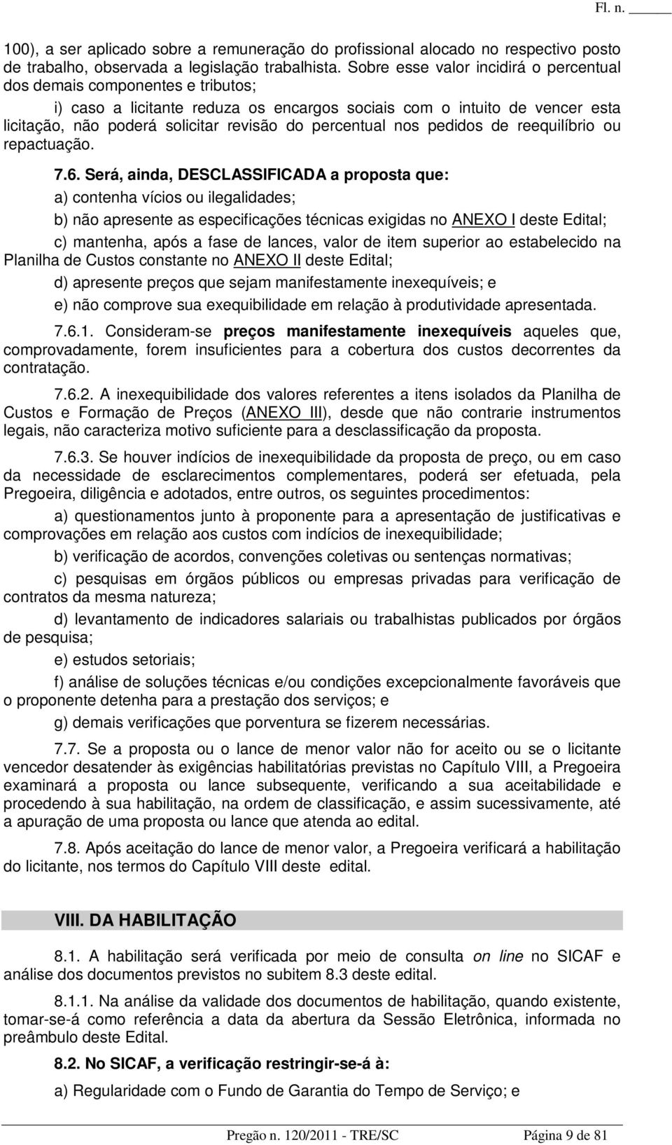 percentual nos pedidos de reequilíbrio ou repactuação. 7.6.