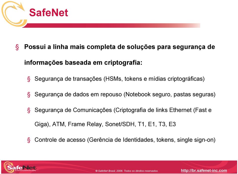 seguro, pastas seguras) Segurança de Comunicações (Criptografia de links Ethernet (Fast e Giga), ATM,