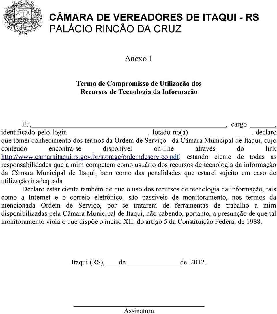 pdf, estando ciente de todas as responsabilidades que a mim competem como usuário dos recursos de tecnologia da informação da Câmara Municipal de Itaqui, bem como das penalidades que estarei sujeito